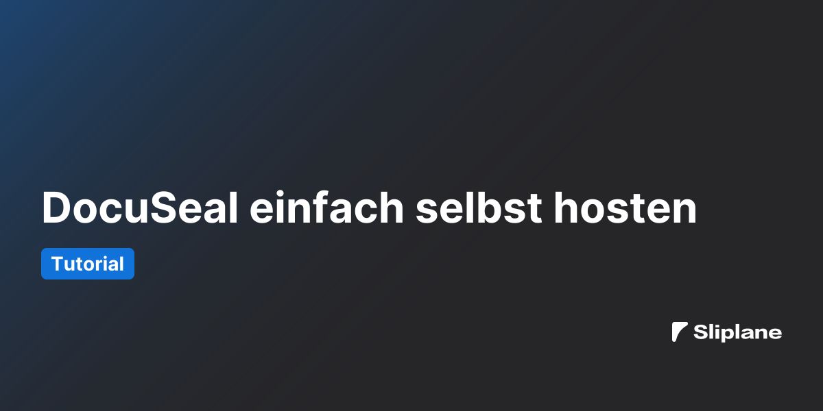 DocuSeal einfach selbst hosten